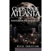 Ghosts of Atlanta: Phantoms of the Phoenix City
