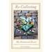 Re-Collecting My Shattered Heart: A Mother's Journey Carrying Grief with Hope