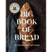 The King Arthur Baking Company Big Book of Bread: 125+ Recipes for Every Baker (a Cookbook)