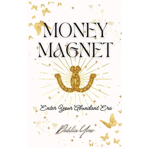 Money Magnet: Enter Your Abundant Era