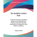 The Buddha's Golden Path: A Manual of Practical Buddhism Based on the Teachings and Practices of the Zen Sect, But Interpreted and Adapted to Me
