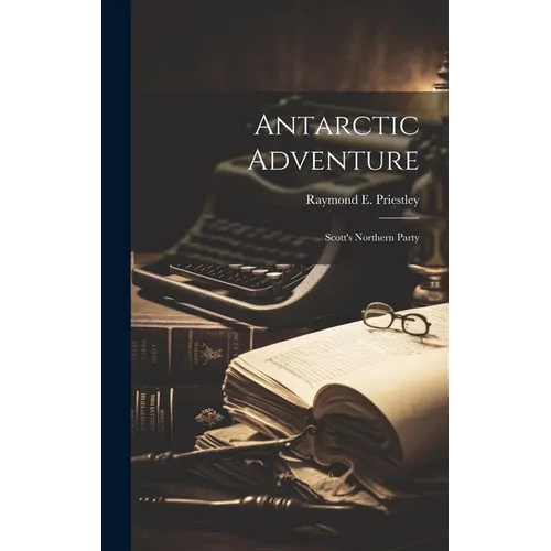 Antarctic Adventure: Scott's Northern Party
