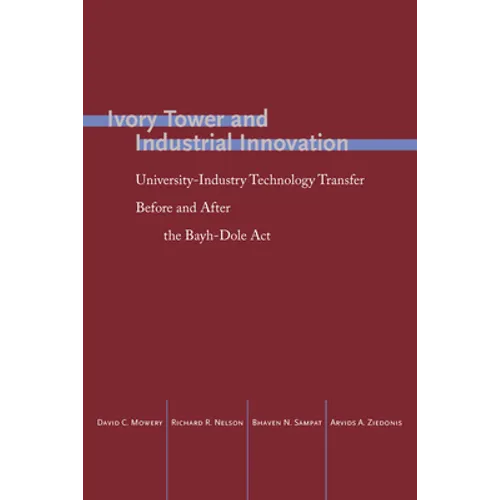 Ivory Tower and Industrial Innovation: University-Industry Technology Transfer Before and After the Bayh-Dole ACT