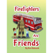 Firefighters Are Friends