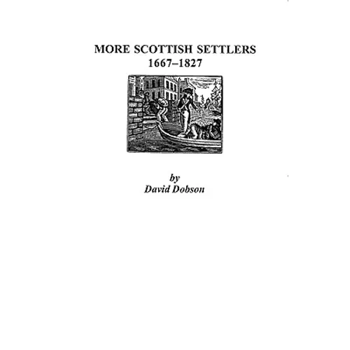 More Scottish Settlers, 1667-1827