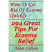How To Get Rid Of Eczema Quickly: 294 Great Tips For Eczema Relief