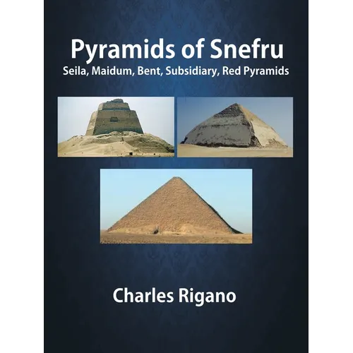 Pyramids of Snefru: Seila, Maidum, Bent, Subsidiary, Red Pyramids