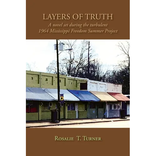 Layers of Truth: A Novel Set During the Turbulent 1964 Mississippi Freedom Summer Project