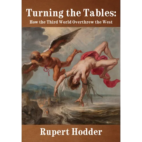 Turning the Tables: How the Third World Overthrew the West