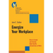 Energize Your Workplace: How to Create and Sustain High-Quality Connections at Work