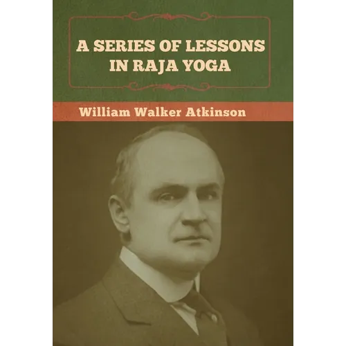 A Series of Lessons in Raja Yoga