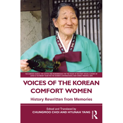 Voices of the Korean Comfort Women: History Rewritten from Memories