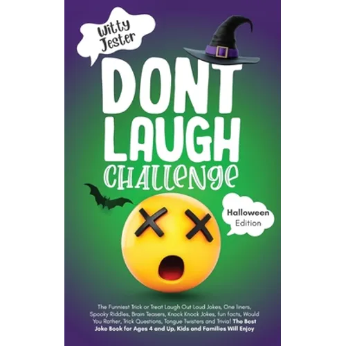 Don't Laugh Challenge - Halloween Edition: The Funniest Laugh Out Loud Jokes, One-Liners, Riddles, Brain Teasers, Knock Knock Jokes, Fun Facts, Would