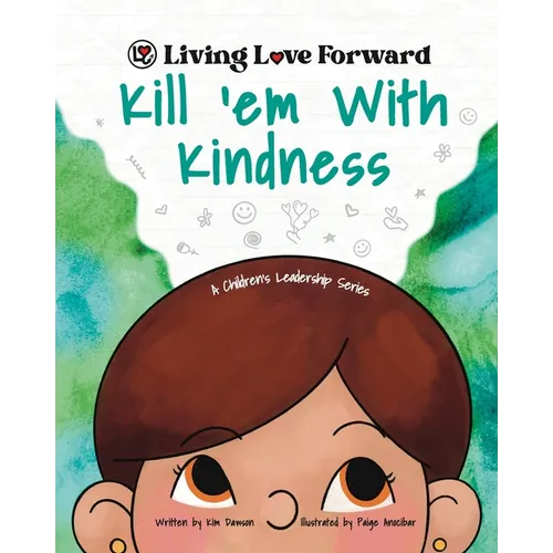 Kill 'em With Kindness: A Children's Leadership Series