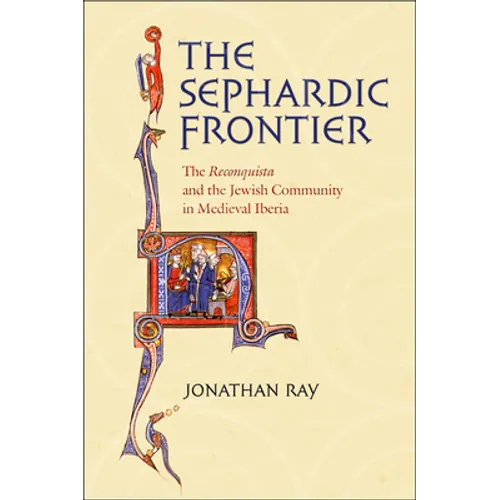 The Sephardic Frontier: The Reconquista and the Jewish Community in Medieval Iberia