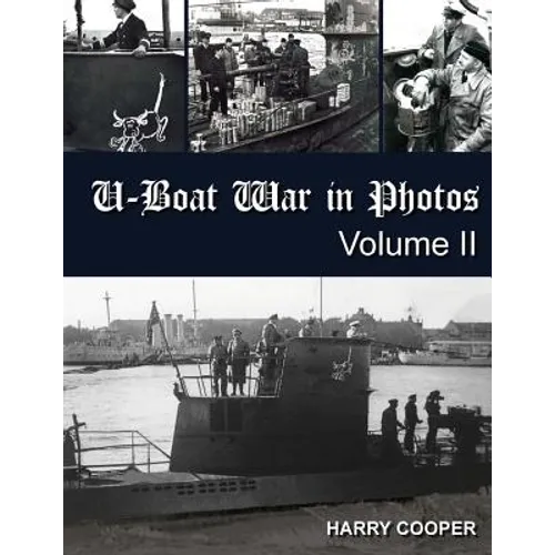 U-Boat War in Photos (Vol. II)