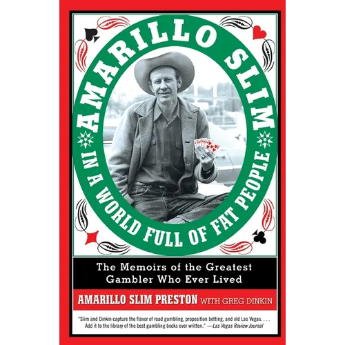 Amarillo Slim in a World Full of Fat People: The Memoirs of the Greatest Gambler Who Ever Lived