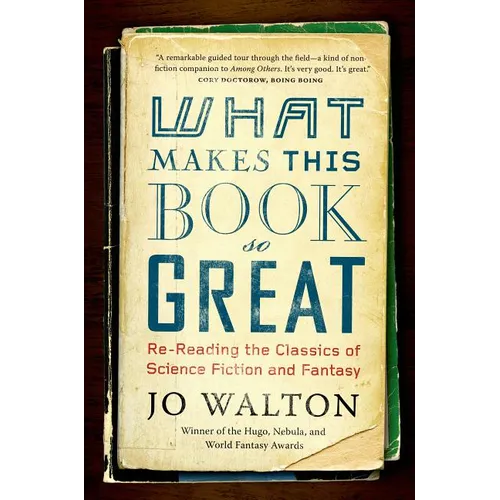 What Makes This Book So Great: Re-Reading the Classics of Science Fiction and Fantasy