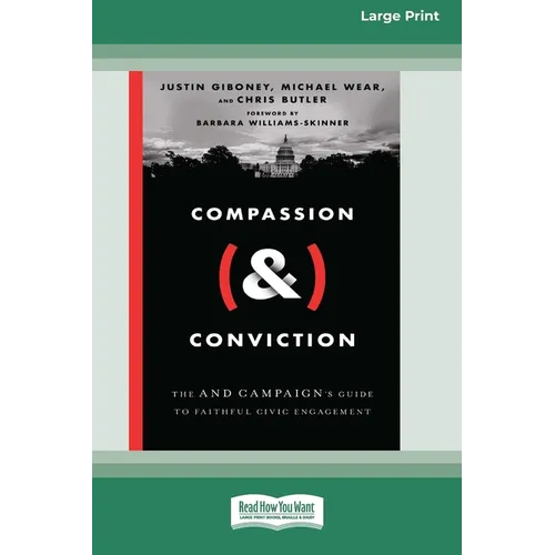 Compassion (&) Conviction: The AND Campaign's Guide to Faithful Civic Engagement [Large Print 16 Pt Edition]