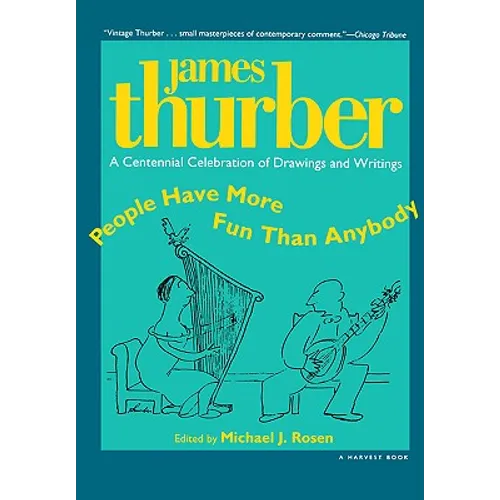 People Have More Fun Than Anybody: A Centennial Celebration of Drawings and Writings by James Thurber