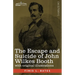The Escape and Suicide of John Wilkes Booth: The First True Account of Lincoln's Assassination Containing a Complete Confession by Booth Many Years Af
