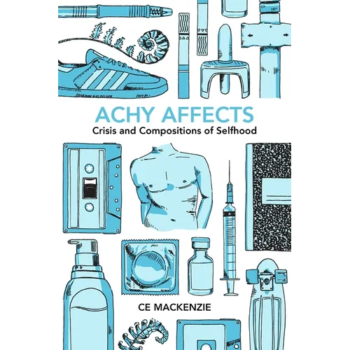 Achy Affects: Crisis and Compositions of Selfhood