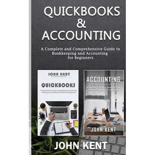 QuickBooks & Accounting: A Complete and Comprehensive Guide to Bookkeeping and Accounting for Beginners