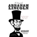 The Unquotable Abraham Lincoln: The President's Quotes They Don't Want You to Know!