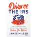 Divorce the IRS: How to Defuse Your Biggest Tax Time Bombs Before You Retire