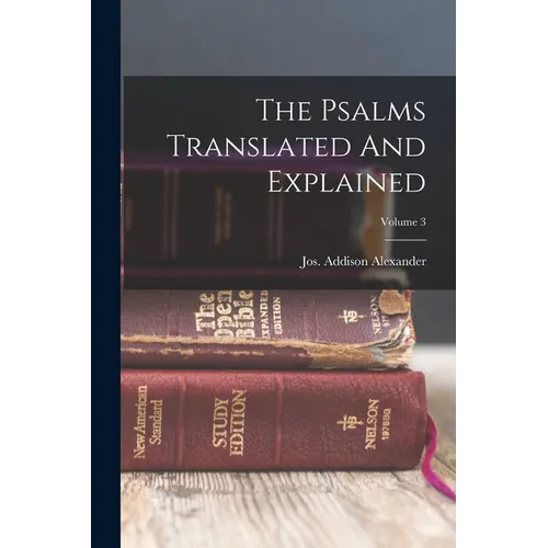 The Psalms Translated And Explained; Volume 3