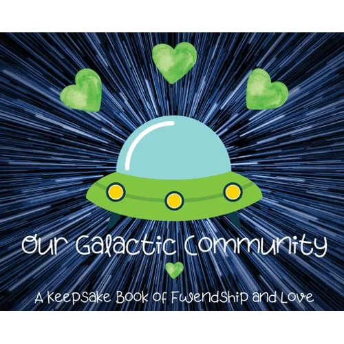 Our Galactic Community: A Keepsake Book of Fwendship and Love