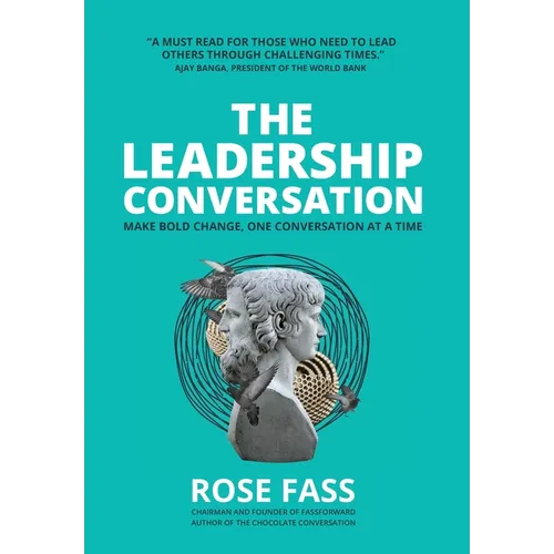 THE LEADERSHIP CONVERSATION - Make bold change, one conversation at a time