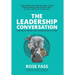 THE LEADERSHIP CONVERSATION - Make bold change, one conversation at a time