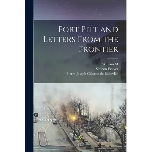 Fort Pitt and Letters From the Frontier