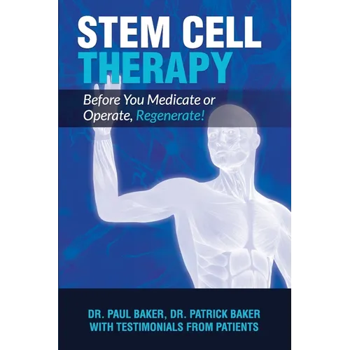 Stem Cell Therapy: Before You Medicate or Operate, Regenerate!