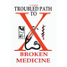 Troubled Path to Broken Medicine
