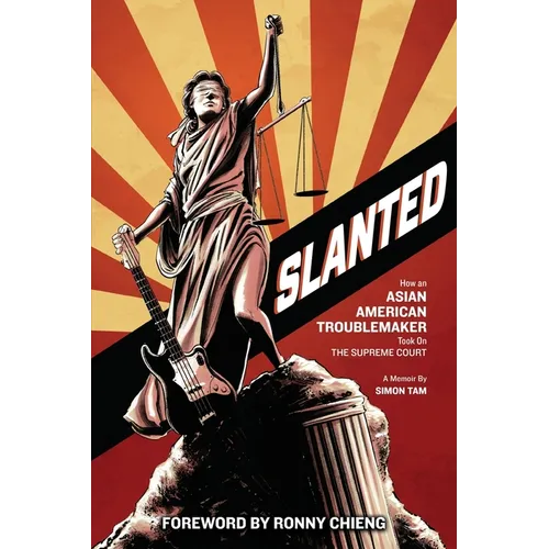 Slanted: How an Asian American Troublemaker Took on the Supreme Court