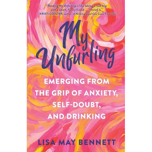 My Unfurling: Emerging from the Grip of Anxiety, Self-Doubt, and Drinking