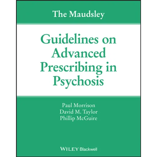 The Maudsley Guidelines on Advanced Prescribing in Psychosis