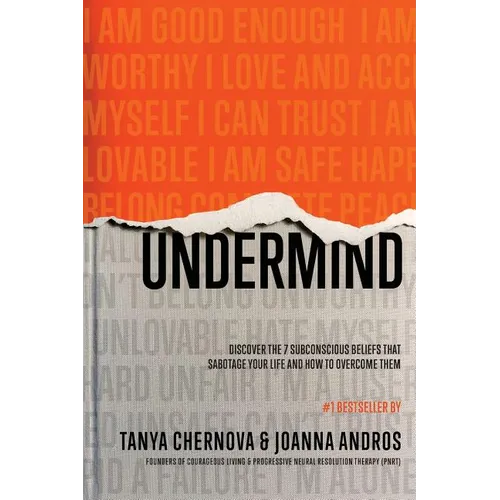 UnderMind: Discover the 7 Subconscious Beliefs that Sabotage Your Life and How to Overcome Them