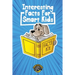 Interesting Facts for Smart Kids: 1,000+ Fun Facts for Curious Kids and Their Families