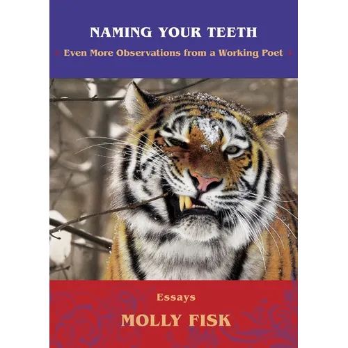 Naming Your Teeth: Even More Observations from a Working Poet
