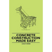 Concrete Construction Made Easy