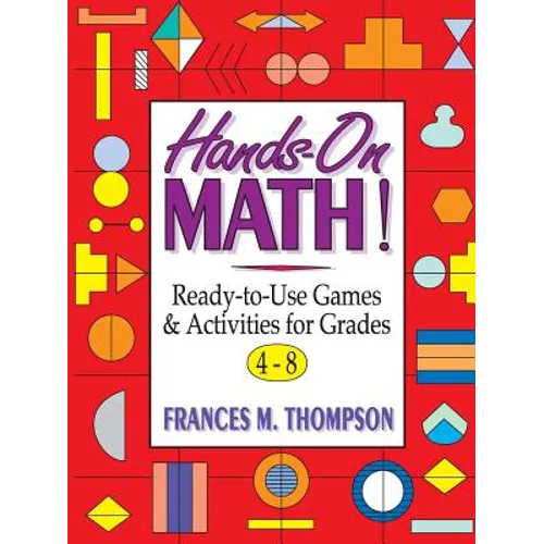 Hands-On Math!: Ready-To-Use Games & Activities for Grades 4-8