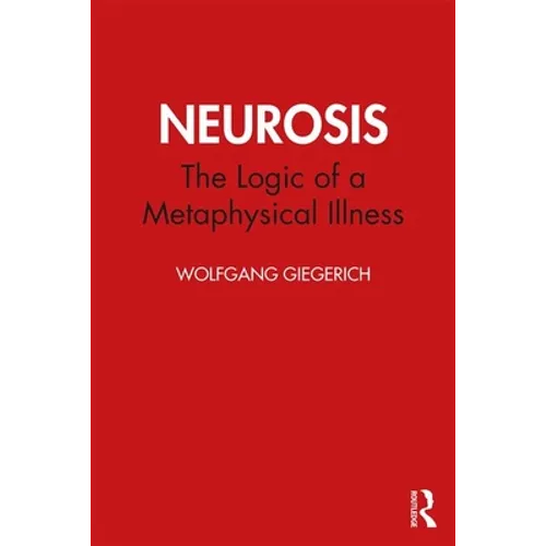 Neurosis: The Logic of a Metaphysical Illness