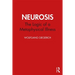 Neurosis: The Logic of a Metaphysical Illness