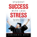 Student Success with Less Stress: How Students Can Excel How Parents Can Help