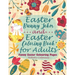 Easter Bunny Jokes and Easter Coloring Book for Adults - Funny Easter Colouring Pages: An Easter Joke Book With Beautiful Easter Bunnies, Eggs, Birds,