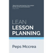 Lean Lesson Planning: A practical approach to doing less and achieving more in the classroom