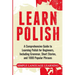 Learn Polish: A Comprehensive Guide to Learning Polish for Beginners, Including Grammar, Short Stories and 1000 Popular Phrases